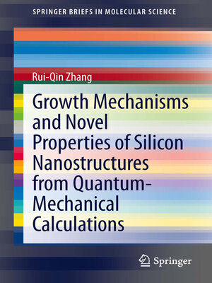 cover image of Growth Mechanisms and Novel Properties of Silicon Nanostructures from Quantum-Mechanical Calculations